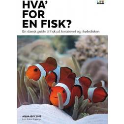 Hva' for en fisk: en dansk guide til fisk på koralrevet og i køledisken (Hæftet, 2016)