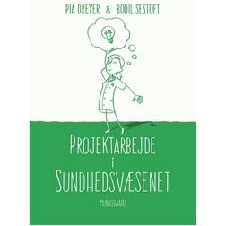 Projektarbejde i sundhedsvæsenet: fra idé til implementering (Hæftet, 2016)