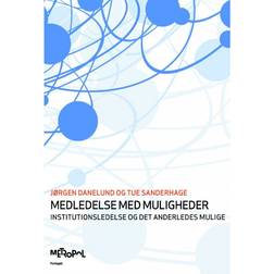 Medledelse med muligheder: institutionsledelse og det anderledes mulige (Häftad, 2012)
