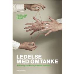 Ledelse med omtanke: tillid og kontrol i praktisk ledelse (Indbundet, 2011)