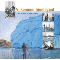 Vi kommer hjem igen: dagligliv og drama - Danmark-Ekspeditionen til Nordøstgrønland 1906-08 (Indbundet, 2015)