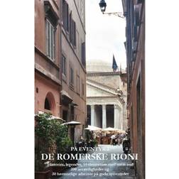 På eventyr i de romerske rioni: historier, legender, 14 slentreture med mere end 200 seværdigheder og 30 hemmelige adresser på gode spisesteder (Hæftet, 2016)