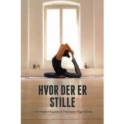 Hvor der er stille: en moderne guide til Patañjalis Yoga S utras (Hæftet, 2016)