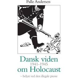 Dansk viden 1941-1945 om Holocaust: belyst ved den illegale presse (Hæftet, 2010)