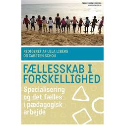 Fællesskab i forskellighed: Specialisering og det fælles i pædagogisk arbejde (Hæftet, 2010)