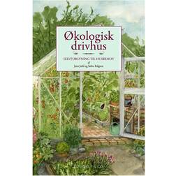 Økologisk drivhus: selvforsyning til husbehov (Indbundet, 2016)