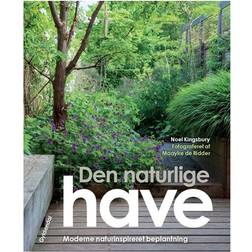 Den naturlige have: moderne naturinspireret beplantning (Indbundet, 2017)