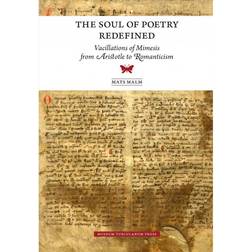 The Soul of Poetry Redefined: Vacillations of Mimesis from Aristotle to Romanticism (Indbundet, 2012)