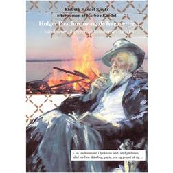 Holger Drachmann og de lyse nætter - kunstneren, digteren og kvinderne i hans liv (Hæftet, 2012)
