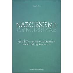 Narcissisme: det dårlige - og overraskende gode - ved at føle sig helt speciel (Hæftet, 2016)