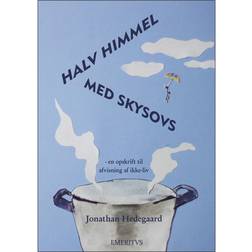 Halv himmel med skysovs: en opskrift til afvisning af ikke-liv (Hæftet, 2015)