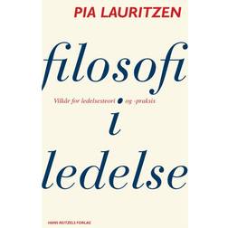 Filosofi i ledelse: Vilkår for ledelsesteori og -praksis (Hæftet, 2011)