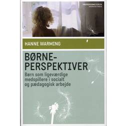 Børneperspektiver: børn som ligeværdige medspillere i socialt og pædagogisk arbejde (Hæftet, 2011)