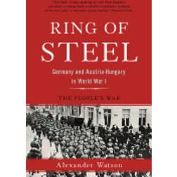 Ring of Steel: Germany and Austria-Hungary in World War I (Häftad, 2017)