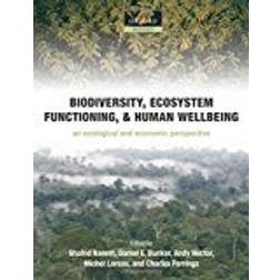 Biodiversity, Ecosystem Functioning, and Human Wellbeing: An Ecological and Economic Perspective