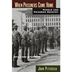 When Prisoners Come Home: Parole and Prisoner Reentry (Studies in Crime and Public Policy)