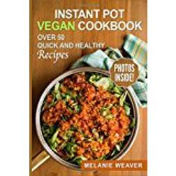 Instant Pot Vegan Cookbook: Over 50 Quick and Healthy Recipes (E-Book, 2017)