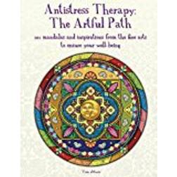 Antistress Therapy: The Artful Path: 101 mandalas and inspirations from the fine arts to ensure your well-being