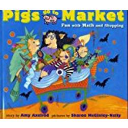 Pigs Go to Market: Fun with Math and Shopping (Pigs Will Be Pigs)