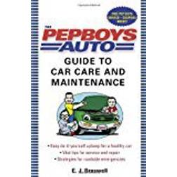 The Pep Boys Auto Guide to Car Care and Maintenance: Easy, Do-It-Yourself Upkeep for a Healthy Car, Vital Tips for Service and Repair, and Strategies for Roadside Emergencies