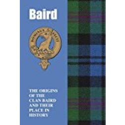 Baird: The Origins of the Clan Baird and Their Place in History (Scottish Clan Mini-book)