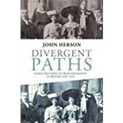 Divergent Paths: Family Histories of Irish Emigrants in Britain, 1820-1920