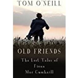 Old Friends: The Lost Tales of Fionn Mac Cumhaill