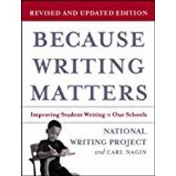 Because Writing Matters: Improving Student Writing in Our Schools, Revised Edition