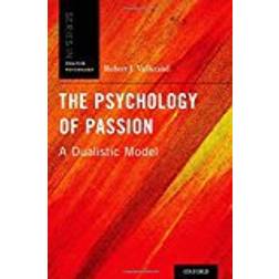 The Psychology of Passion: A Dualistic Model (Series in Positive Psychology)