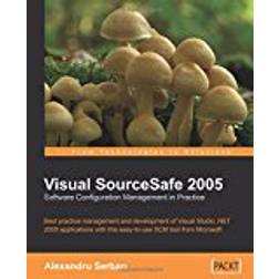 Visual SourceSafe 2005 Software Configuration Management in Practice: Best practice management and development of Visual Studio .NET 2005 applications with this easy-to-use SCM tool from Microsoft