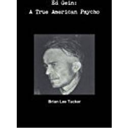 Ed Gein: A True American Psycho