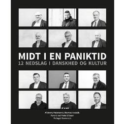 Midt i en paniktid: 12 nedslag i danskhed og kultur (Hæftet, 2017)