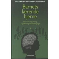 Barnets lærende hjerne: børneneuropsykologi, kognition og neuropædagogik (Indbundet, 2012)