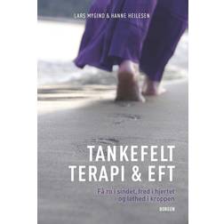 Tankefeltterapi & EFT: få ro i sindet, fred i hjertet og lethed i kroppen (Hæftet, 2014)