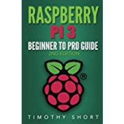 Raspberry Pi 3: Beginner to Pro Guide:: (Raspberry Pi 3, Python, Programming)