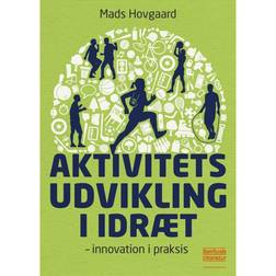 Aktivitetsudvikling i Idræt: Innovation i praksis (Hæftet, 2017)