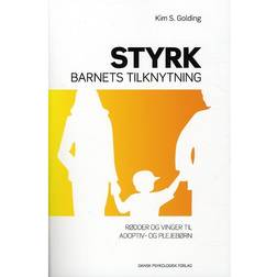 Styrk barnets tilknytning: rødder og vinger til adoptiv- og plejebørn (Hæftet, 2010)