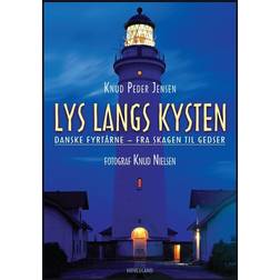 Lys langs kysten: danske fyrtårne fra Skagen til Gedser (Indbundet, 2017)