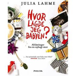 Hvor lagde jeg babyen: afsløringer fra en nybagt mor (Indbundet, 2015)