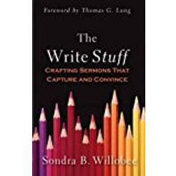 The Write Stuff: Crafting Sermons That Capture and Convince (Paperback, 2009)