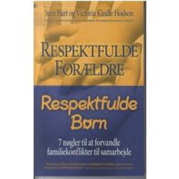 Respektfulde forældre, respektfulde børn: 7 nøgler til at forvandle familiekonflikter til samarbejde (Hæftet, 2010)