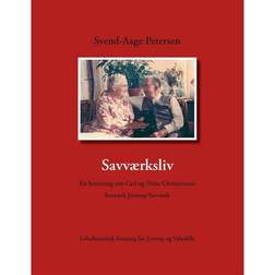 Savværksliv: En beretning om Carl og Trine Christensens livsværk Jystrup Savværk (Hæftet, 2013)