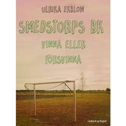 Smedstorps BK: vinna eller försvinna (E-bok, 2017)