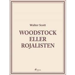 Woodstock eller Rojalisten (E-bok, 2017)