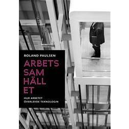 Arbetssamhället: hur arbetet överlevde teknologin (Häftad, 2017)