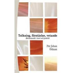 Tolkning, förståelse, vetande: hermeneutik i teori och praktik (Häftad, 2016)