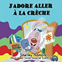 Livre pour les enfants: J’adore aller à la crèche (French language books, French kids books): french children's books (French Bedtime Collection)