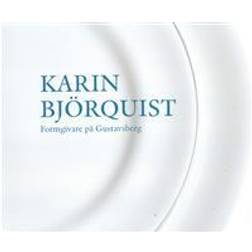 Karin Björquist: formgivare på Gustavsberg 1950-1995 - ateljén som försvann, en bildberättelse (Inbunden)