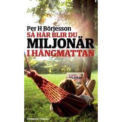 Så här blir du miljonär i hängmattan (Häftad, 2017)
