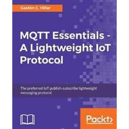 MQTT Essentials - A Lightweight IoT Protocol (Häftad, 2017)